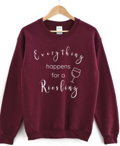 Everything Happens for a Riesling Wine Sweatshirt-SL