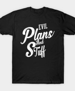 Evil Plans And Stuff T-Shirt-SL