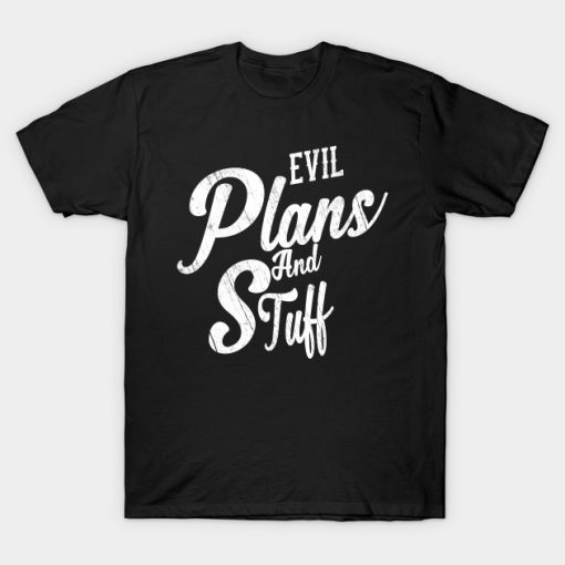 Evil Plans And Stuff T-Shirt-SL