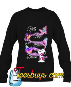Faith Hope Love Believe Dream Snoopy sweatshirt -SL