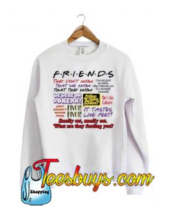 Friends They dont know sweatshirt-SL