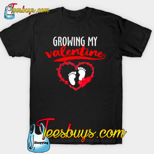 Growing My Valentine Funny Valentines Day Gift T-Shirt-SL