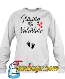 Growing My Valentine sweatshirt-SL