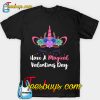 Have A Magical Valentines Day T-Shirt-SL