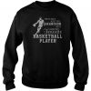 He’s Not Just My Grandson He’s Also My Favorite Basketball Player Sweatshirt -SL