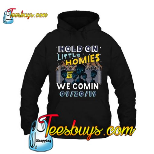 Hold On Little Homies We Comin hoodie-SL