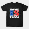 Home Is Texas T-Shirt -SL