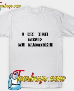I Am Not Your F1 Button T-Shirt-SL