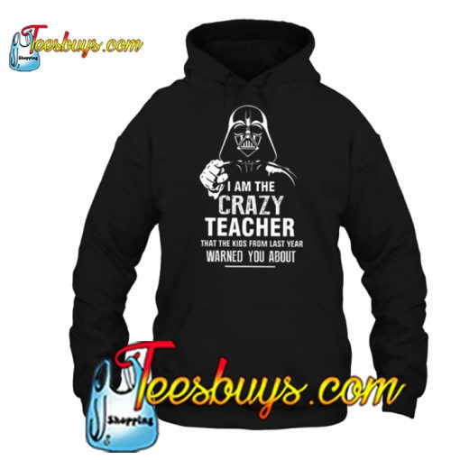 I Am The Crazy Teacher hoodie-SL