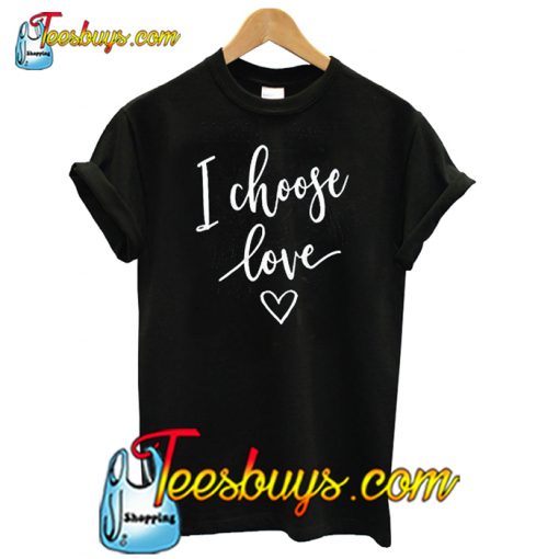 I Choose Love Black T shirt-SL