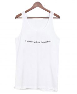 I Love You Three Thousand Tank-top NT