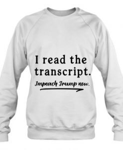 I Read The Transcript Impeach Trump sweatshirt-SL