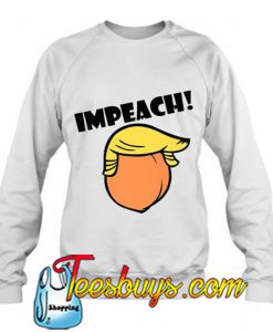 Impeach Trump Impeachment sweatshirt -SL