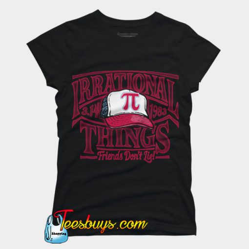 Irrational Things Pi Day TShirt SN