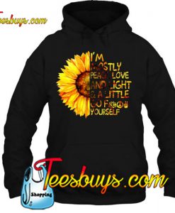 I’m Mostly Peace Love And Light hoodie-SL