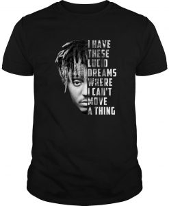 Juice Wrld I Have These Lucid Dreams Where I Can’t Move A Thing T Shirt-SL