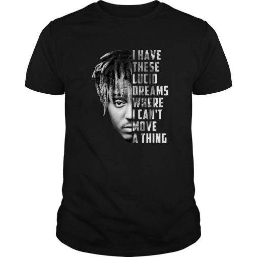 Juice Wrld I Have These Lucid Dreams Where I Can’t Move A Thing T Shirt-SL