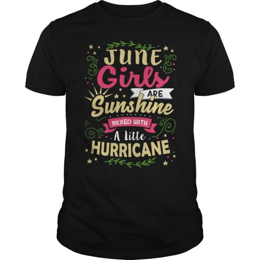 June Girls Are Sunshine Mixed With A Little Hurricane Shirt SN