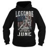 Legends Are Born In June Hoodie SN