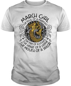 March Girl The Soul Of A Mermaid The Fire Of A Lioness TShirt SN