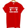 Nobody Cares Work Harder Red T shirt NT