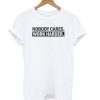 Nobody Cares, Work Harder White T shirt NT