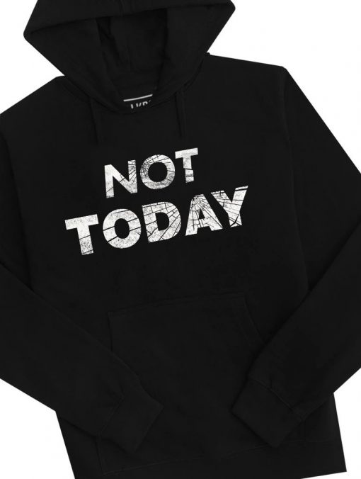 Not Today Hoodie SN