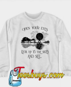 Open Your Eyes Look Up To The Skies And See Sweatshirt-SL
