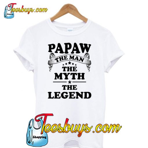 Papaw The Man The Myth The Legend T shirt-SL