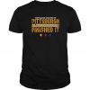 Pittsburgh Finished It Shirt Cleveland Started it T-Shirt-SL