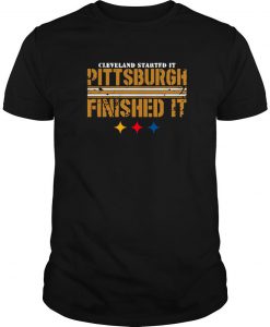 Pittsburgh Finished It Shirt Cleveland Started it T-Shirt-SL