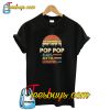 Pop Pop The Man The Myth The Legend T shirt-SL