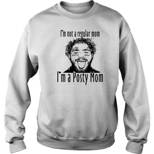 Post Malone I’m Not A Regular Mom Im A Posty Mom Sweatshirt -SL