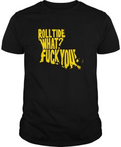 Rolltide What Fuck You T-Shirt-SL