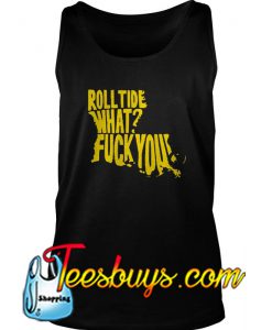 Rolltide What Fuck You Tank Top-SL