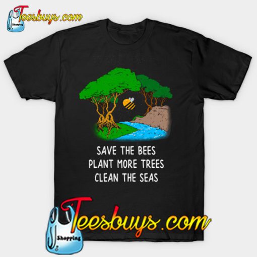 Save The Bees Plant More Trees T-Shirt-SL