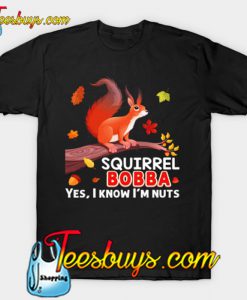 Squirrel Yes I Know I'm Nuts T-Shirt-SL