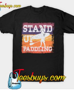 Stand Up Paddling SUP Surfer Gift T-Shirt-SL