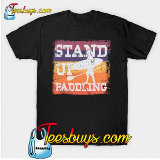 Stand Up Paddling SUP Surfer Gift T-Shirt-SL