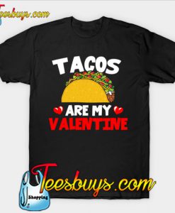 Tacos Are My Valentine T-Shirt-SL