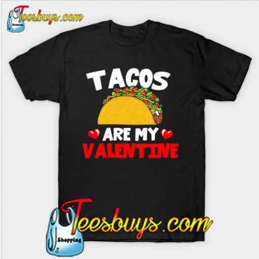 Tacos Are My Valentine T-Shirt-SL