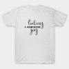 Today I choose joy T-Shirt