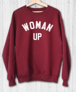 Woman Up Sweatshirt SN