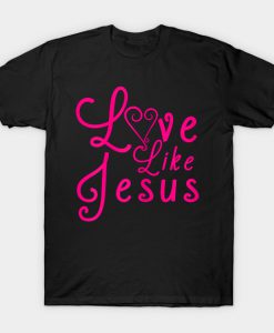 Womens Encouraging Christian t shirt Love Like Jesus T-Shirt-SL