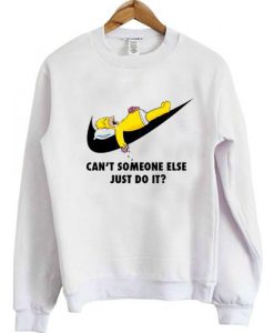 cant someone else do it simpsons Sweatshirt SN