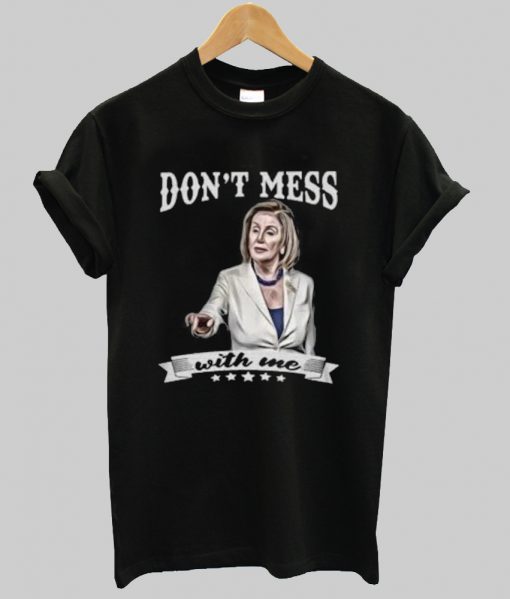 don’t mess with me t shirt-SL