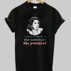 i want to speak to the president t shirt -SL