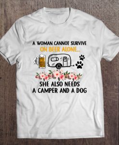 A Woman Cannot Survive On Beer Alone T-SHIRT NT