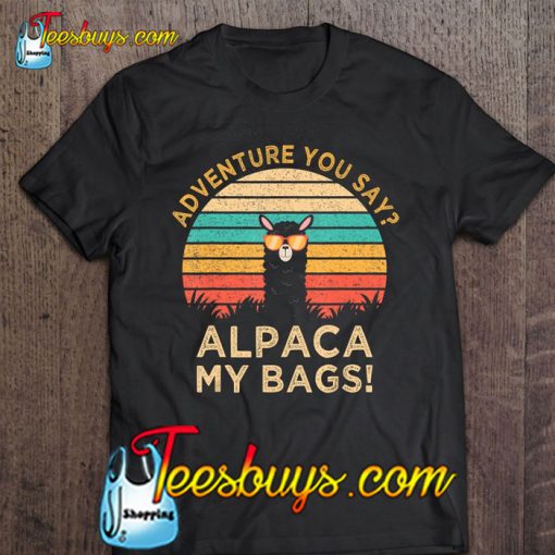 Adventure You Say Alpaca My Bags Vintage Version T-SHIRT NR