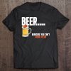 Beer Because You Can’t Drink Bacon T-SHIRT NT